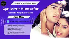 Aye Mere Humsafar Romantic Songs Lyrics Hindi | AkgMusical - 1