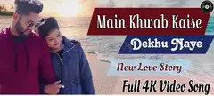 Main Khwaab Kaise Dekhu Naye New Love Story Full Video Song | AkgMusicalVideos