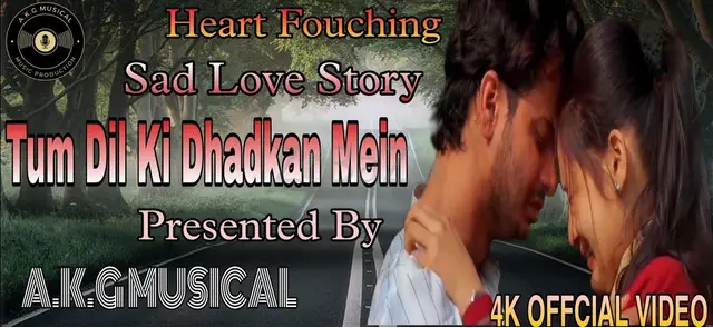 Tum Dil Ki Dhadkan Mein Hindi Sad Love Story Song | New Sad Love Story Song Video | AkgMusical - 1/1
