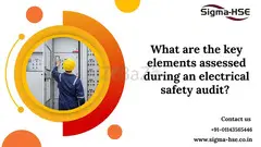 What are the key elements assessed during an electrical safety audit? | Sigma HSE India