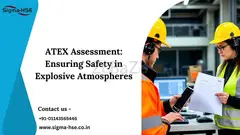 ATEX Assessment: Ensuring Safety in Explosive Atmospheres | Sigma HSE Safety