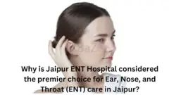 Why is Jaipur ENT Hospital considered the premier choice for Ear?