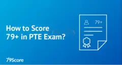 Tips to Score 79+ in PTE Exam in 2024