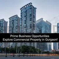 Prime Business Opportunities: Explore Commercial Property in Gurgaon!