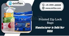 Printed Zip Lock Bags Manufacturer in Delhi Ncr- Omflex
