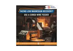 Facing Low Magnesium Recovery? Use a Cored Wire Feeder
