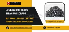 Looking for Ferro Titanium Scrap? Buy from Largest Certified Ferro Titanium Suppliers!