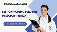 Top Orthopedic Surgeon in Sector 11 Noida - kneereplacementcenter.co.in
