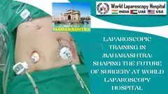 Laparoscopic Training in Maharashtra: Shaping the Future of Surgery at World Laparoscopy Hospital