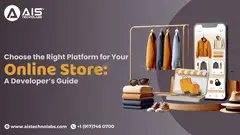 How to Choose the Right Platform for Your Online Store: A Developer’s Guide