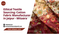 Ethical Textile Sourcing: Cotton Fabric Manufacturer in Jaipur - Mitaara