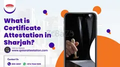 What is Certificate Attestation in Sharjah?