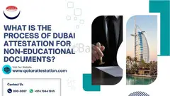 What is the process of Dubai Attestation for Non-educational Documents?