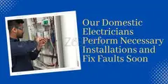 Our Domestic Electricians Perform Necessary Installations and Fix Faults Soon