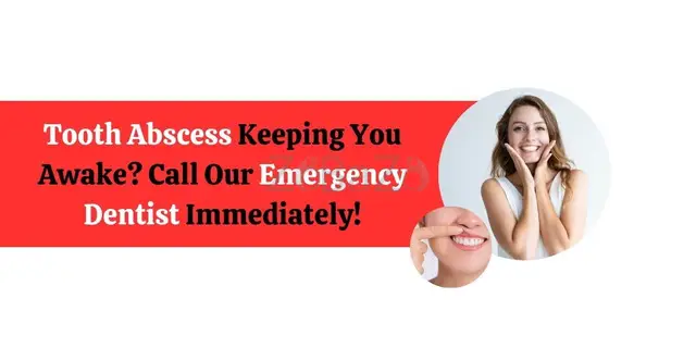 Tooth Abscess Keeping You Awake? Call Our Emergency Dentist Immediately! - 1