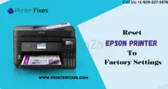 Common Reasons to Factory Reset Your Epson Printer - 1