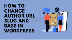 How to Change Author URL Slug and Base in WordPress?